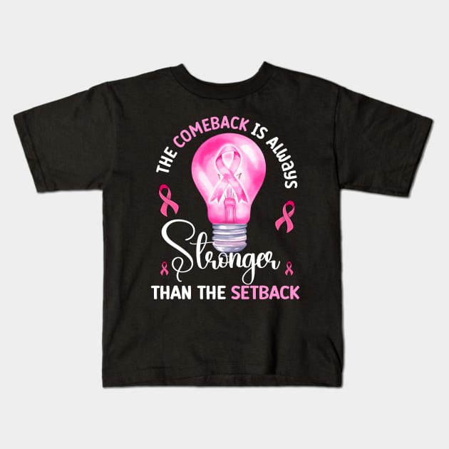 The Comeback Is Always Stronger Than The Setback Breast Cancer Awareness Kids T-Shirt by AlmaDesigns